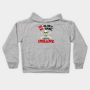 No Glory No Gain I Must Be Insane Kids Hoodie